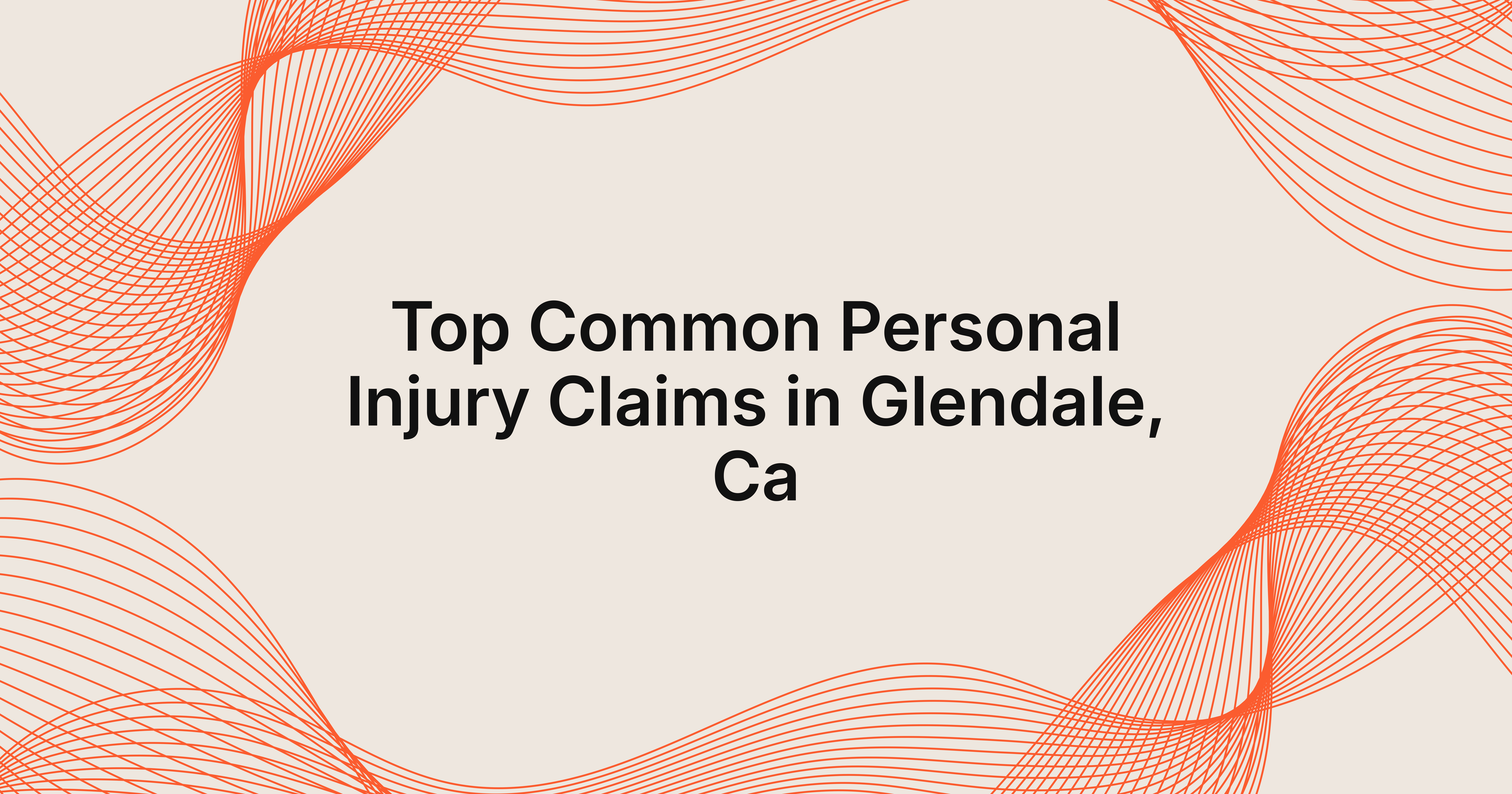 common personal injury claims in Glendale, CA