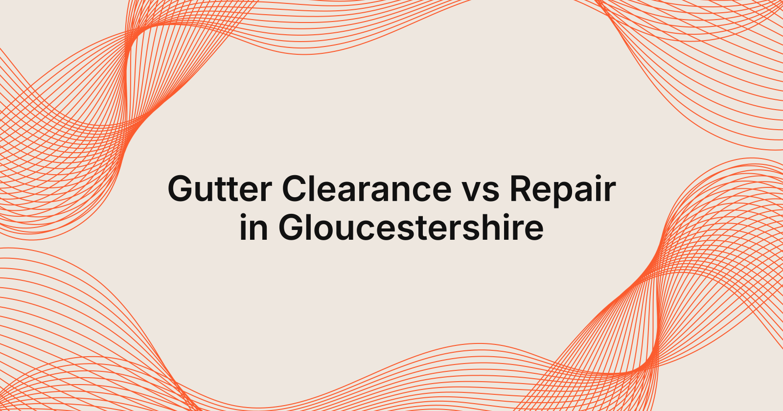 Gutter Clearance vs Repair in Gloucestershire, gutter clearance vs gutter repair in Gloucestershire