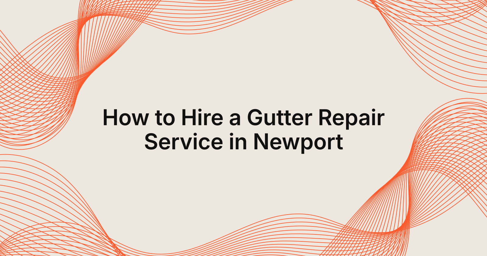 How to Hire a Gutter Repair Service in Newport, how to hire a gutter repair service in Newport wales?