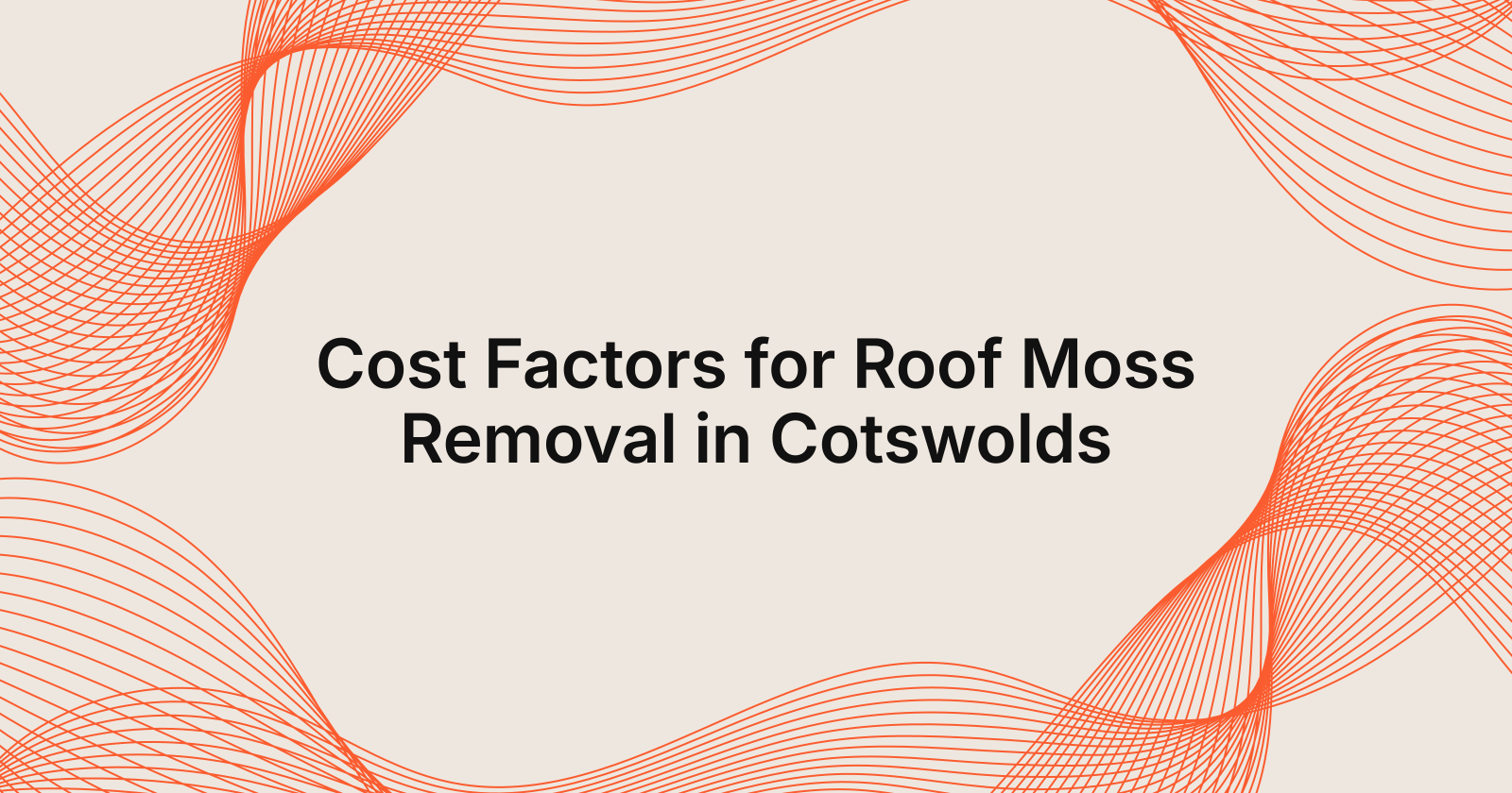 Cost Factors for Roof Moss Removal in Cotswolds, what is the cost of roof moss removal in Cotswolds?