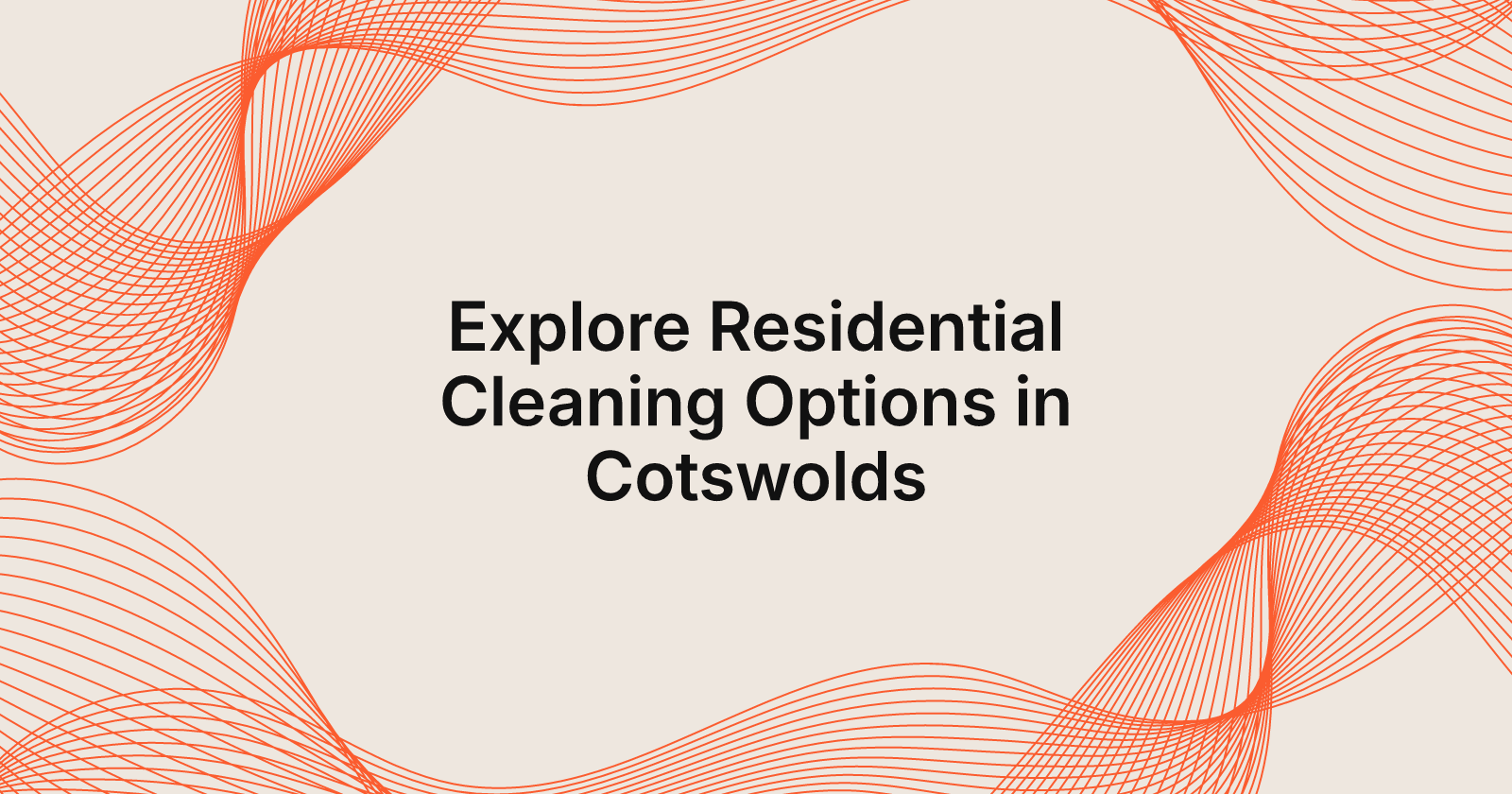 Explore Residential Cleaning Options in Cotswolds
