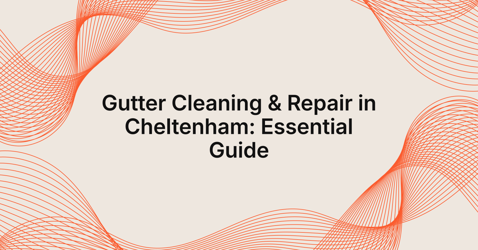 Gutter Cleaning & Repair in Cheltenham: Essential Guide
