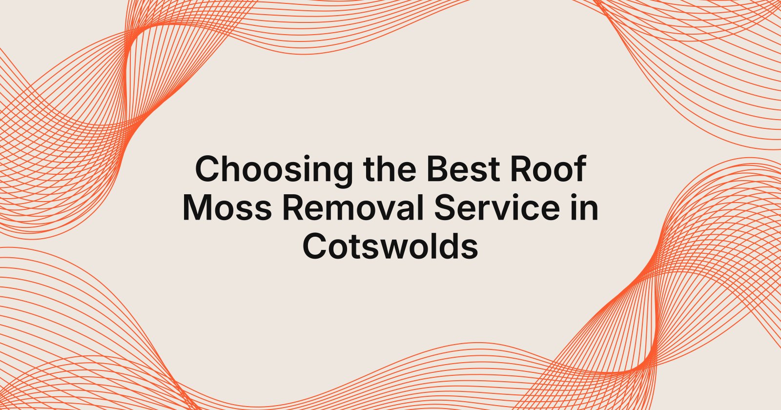 Choosing the Best Roof Moss Removal Service in Cotswolds, best roof moss removal services in Cotswolds
