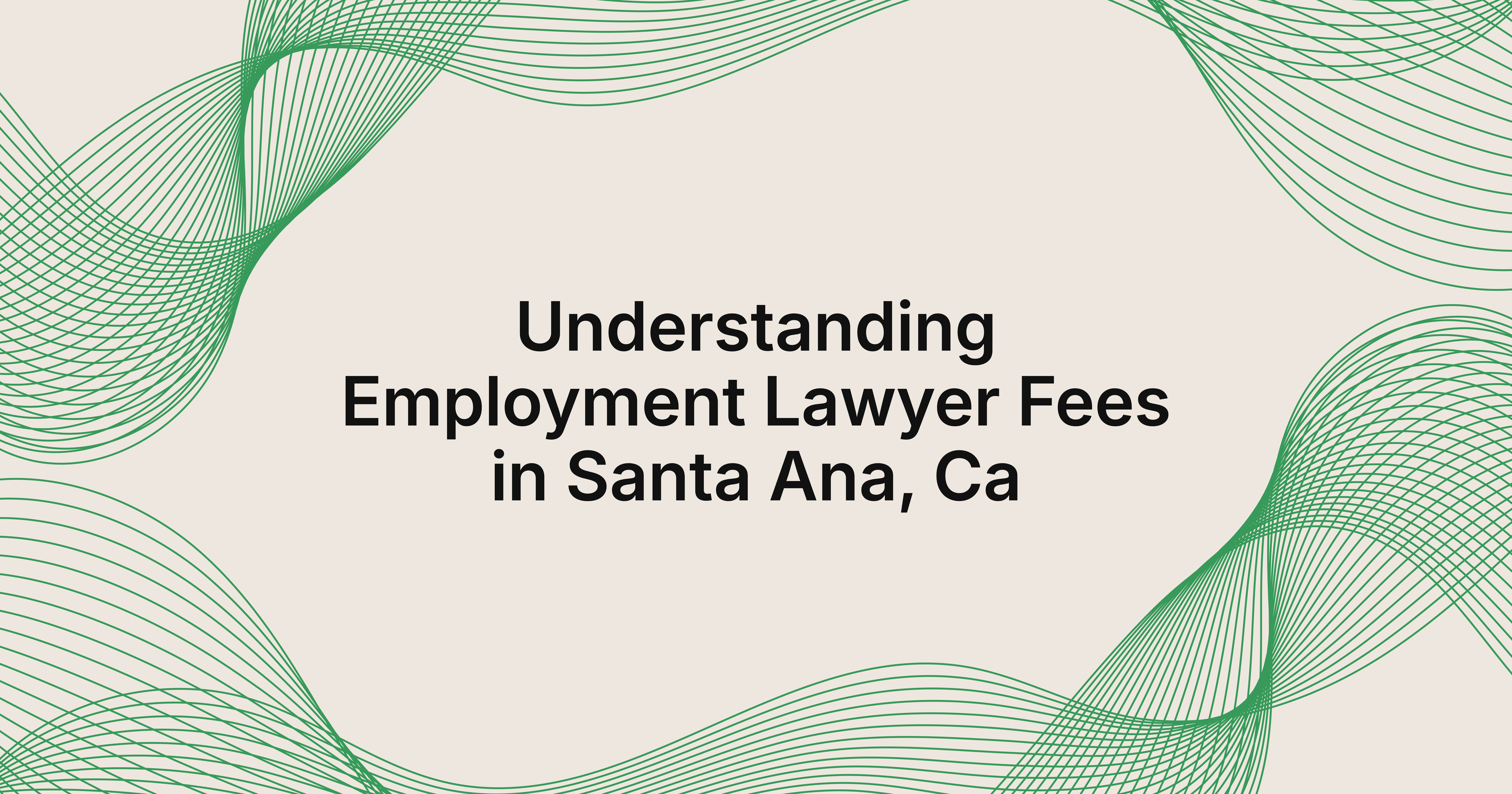how much are employment lawyer fees in Santa Ana, CA?