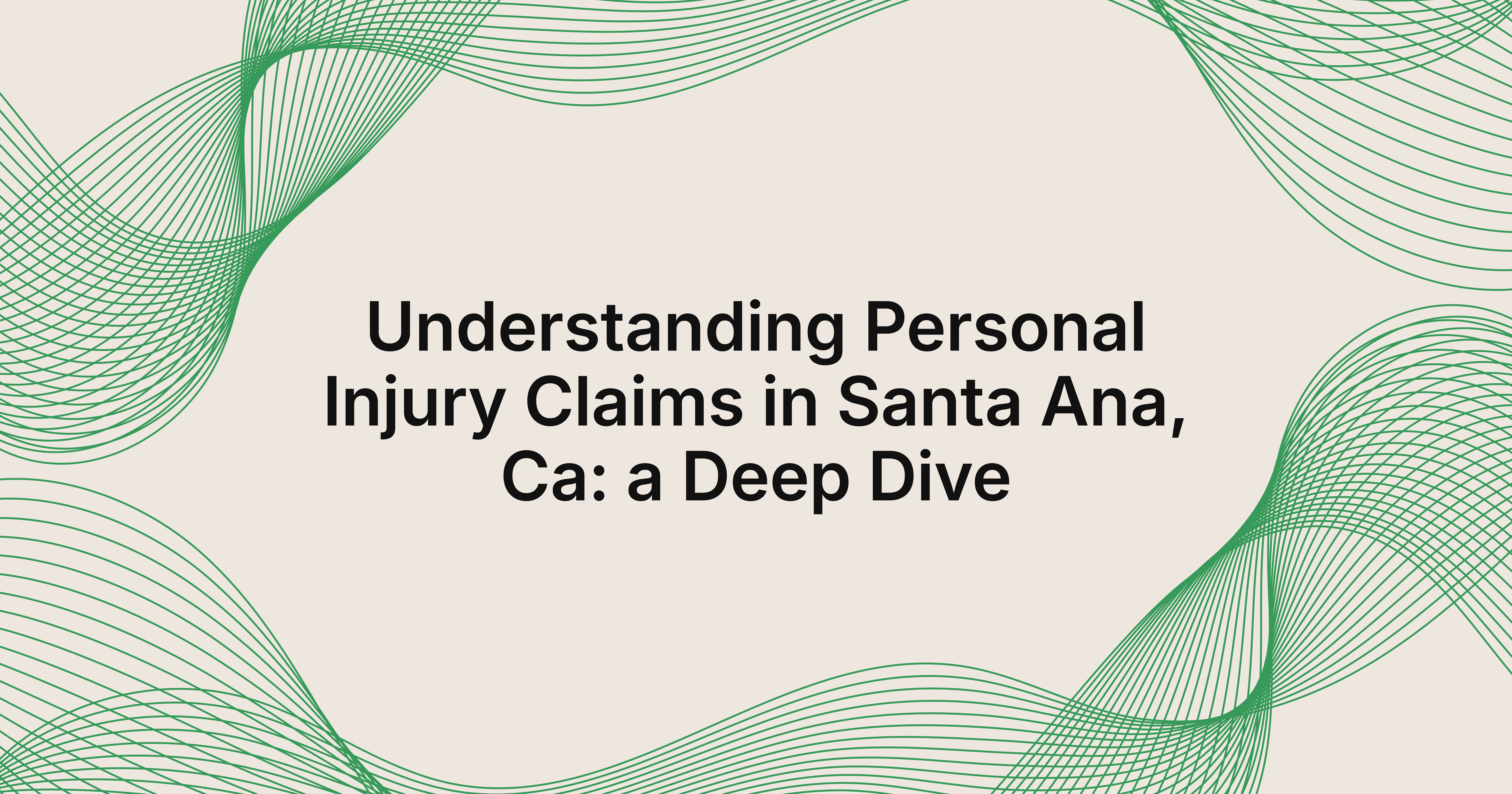 Understanding Personal Injury Claims in Santa Ana, Ca