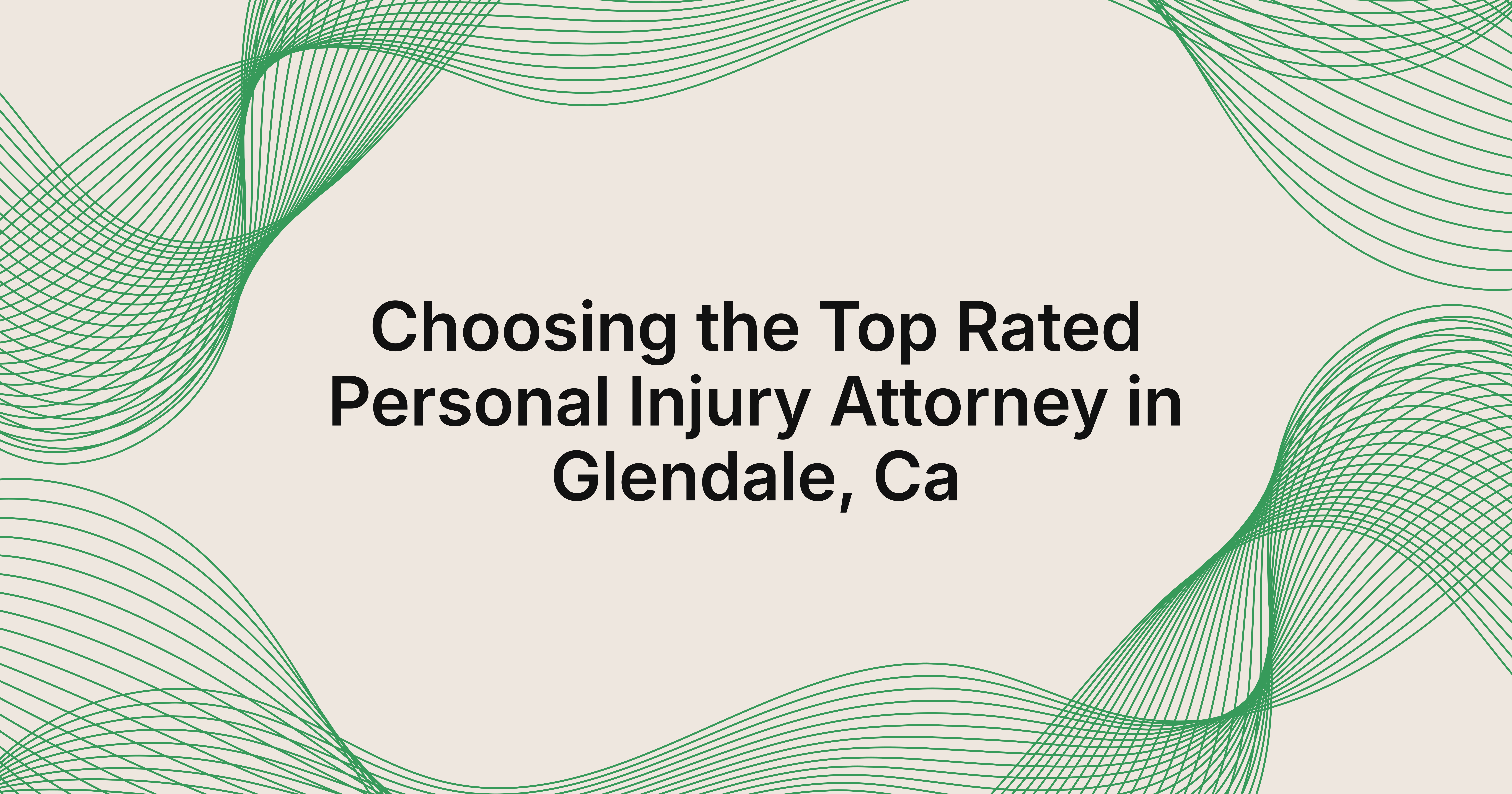 Choosing the Top Rated Personal Injury Attorney in Glendale, Ca