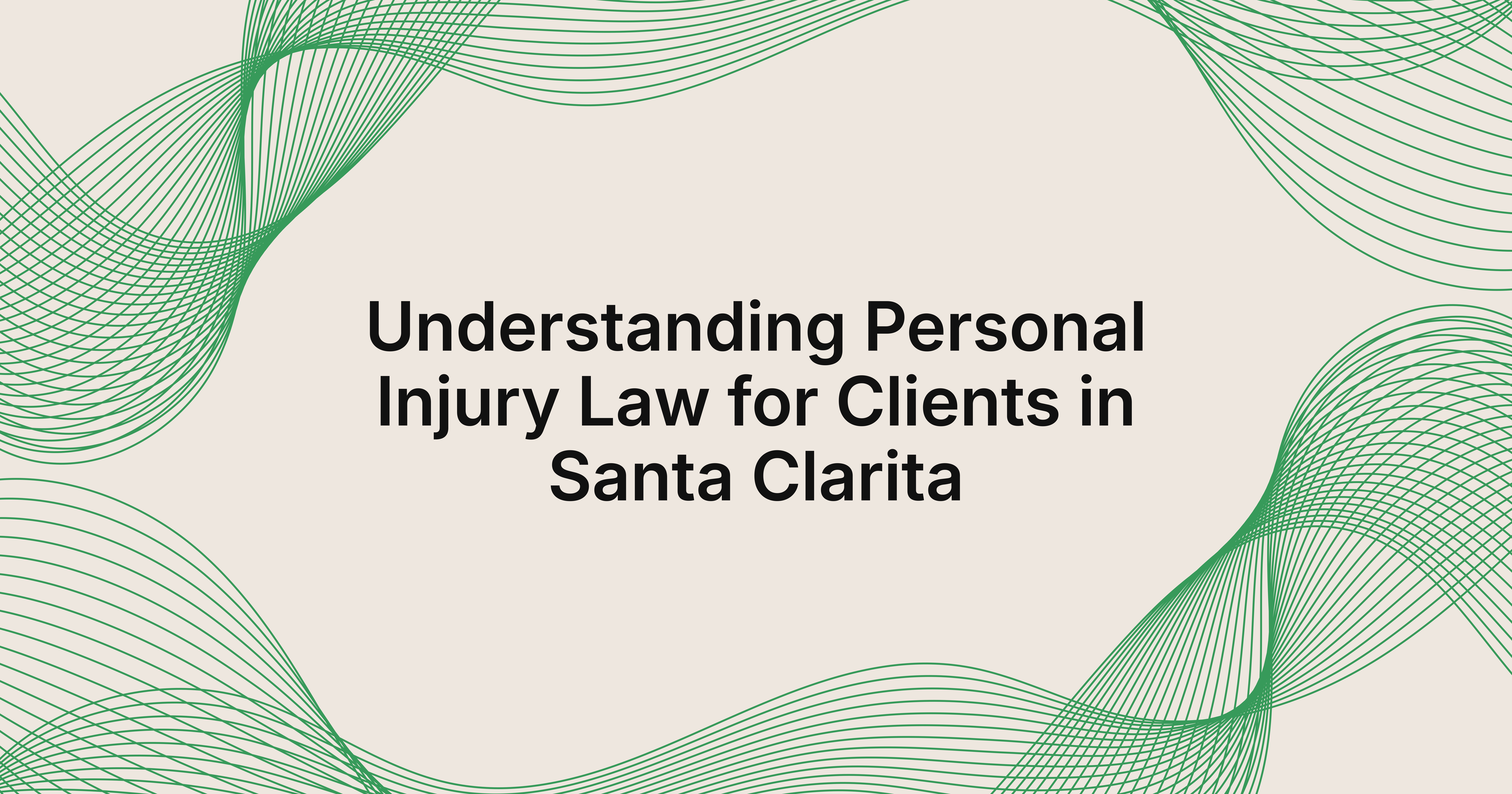 understanding personal injury law for clients in Santa Clarita, CA