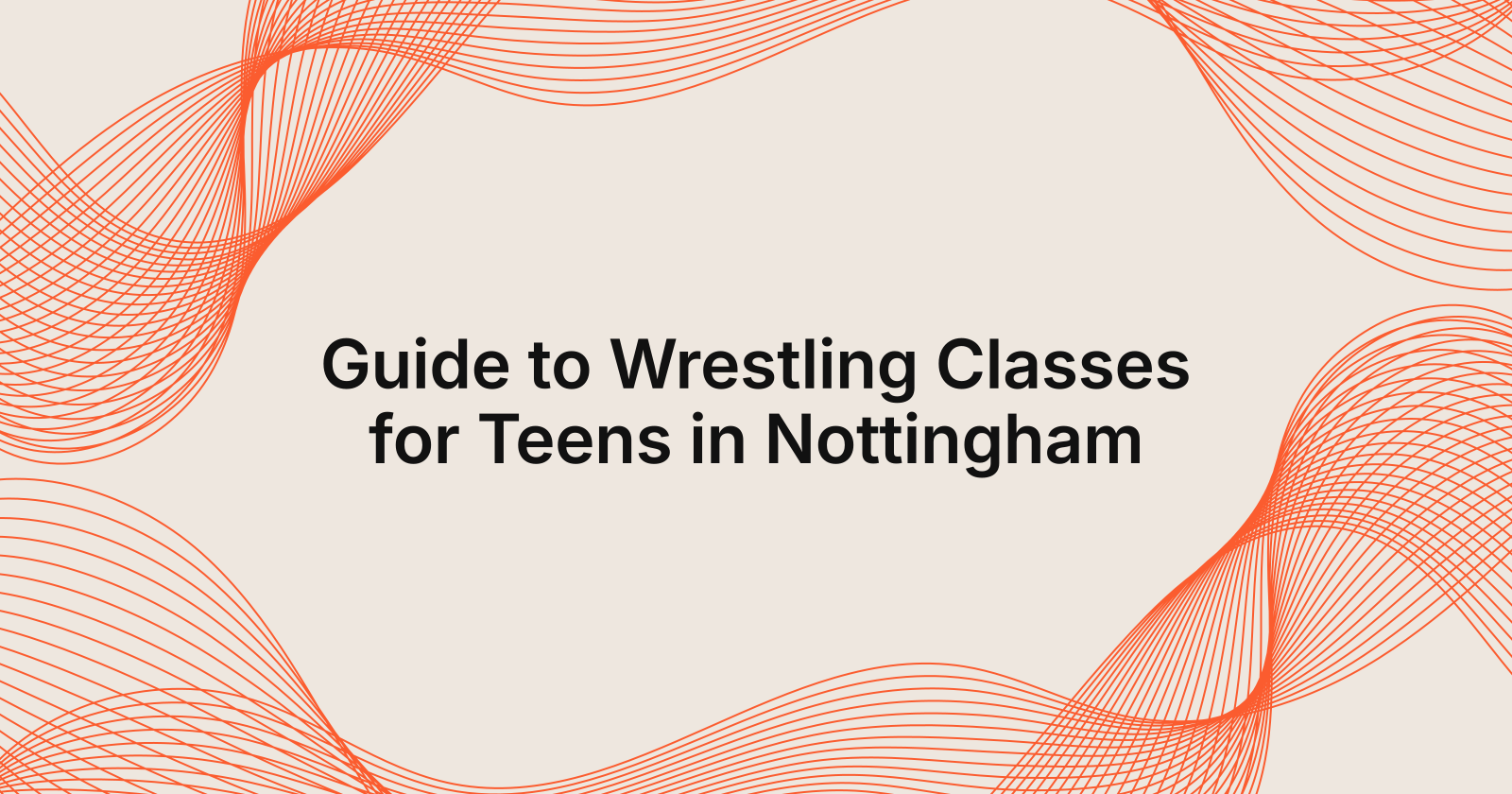 Guide to Wrestling Classes for Teens in Nottingham, Guide to wrestling classes for teenagers in Nottingham