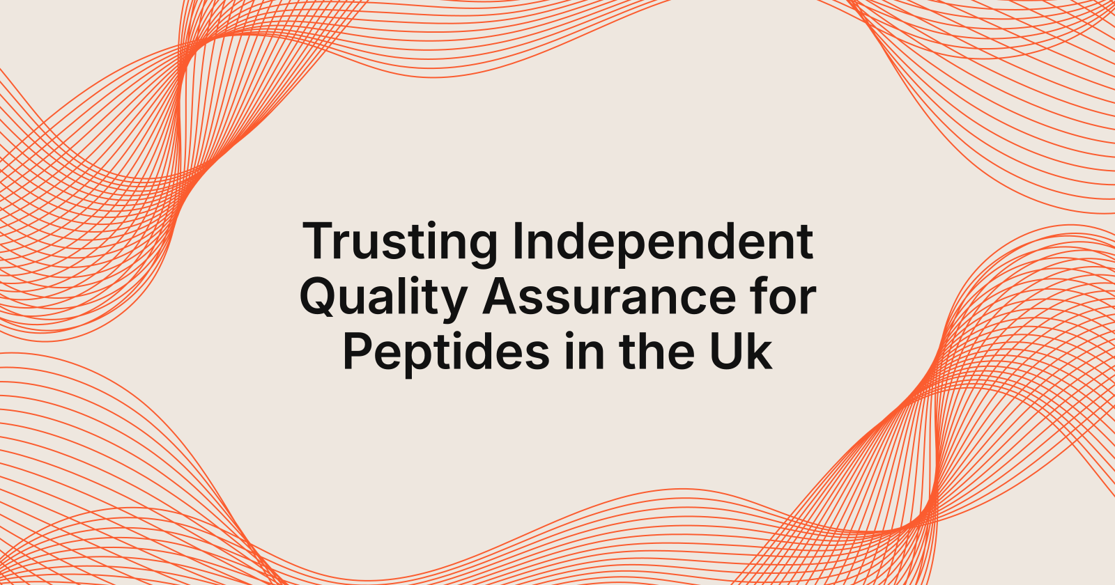 Trusting Independent Quality Assurance for Peptides in the Uk, can I trust independent quality assurance for peptides in Unit