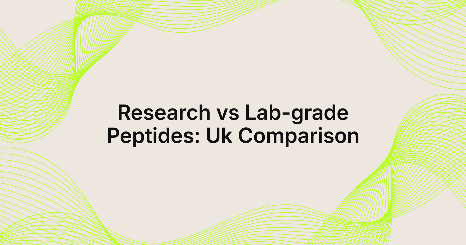 Research vs Lab-grade Peptides: Uk Comparison, research grade peptides vs lab-grade peptides in United Kingdom