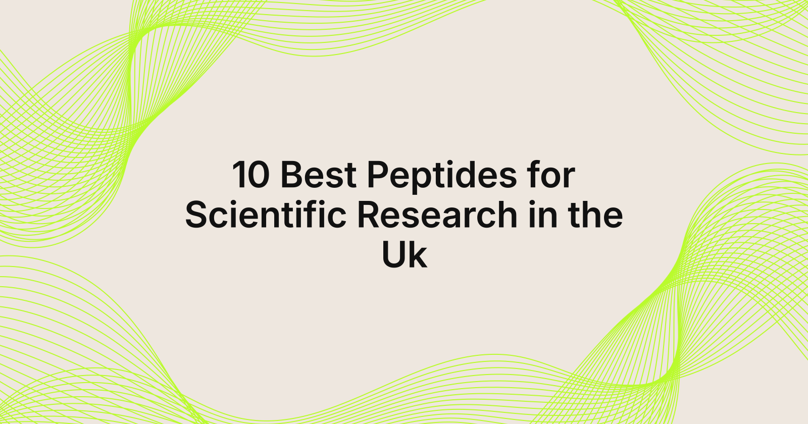 10 Best Peptides for Scientific Research in the Uk, 10 best peptides for scientific research in United Kingdom