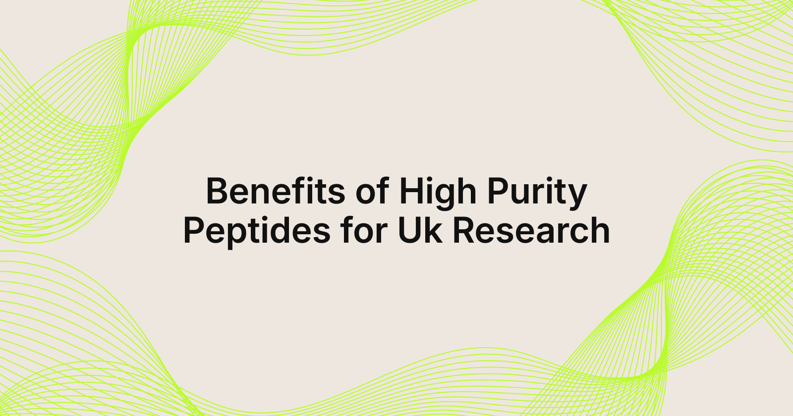 Benefits of High Purity Peptides for Uk Research, benefits of high purity peptides for research in United Kingdom