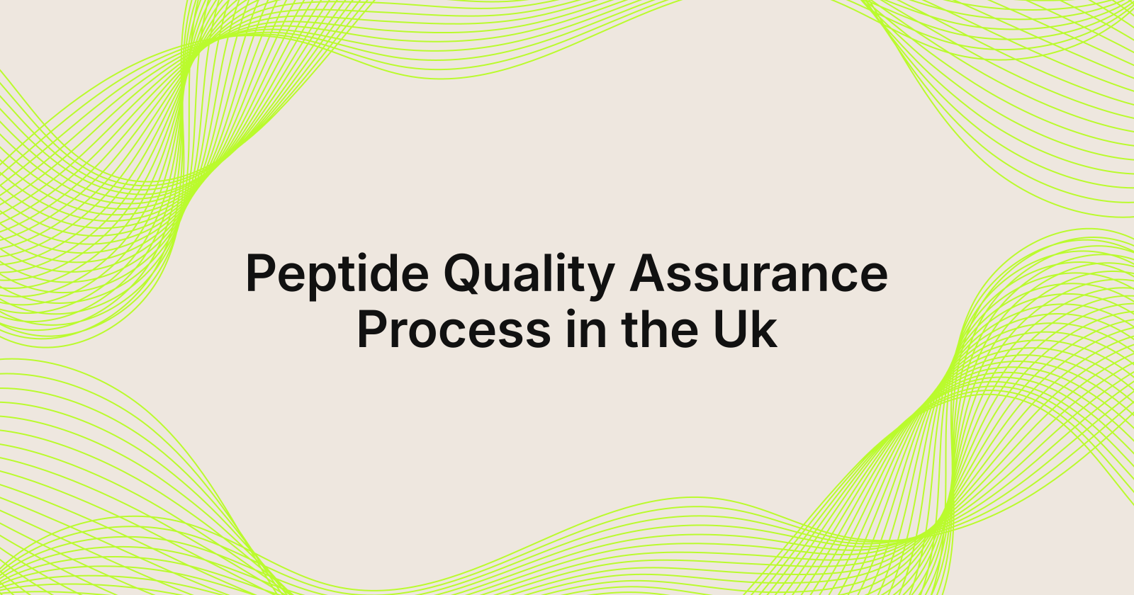 Peptide Quality Assurance Process in the Uk, what is the process for peptide quality assurance in United Kingdom?
