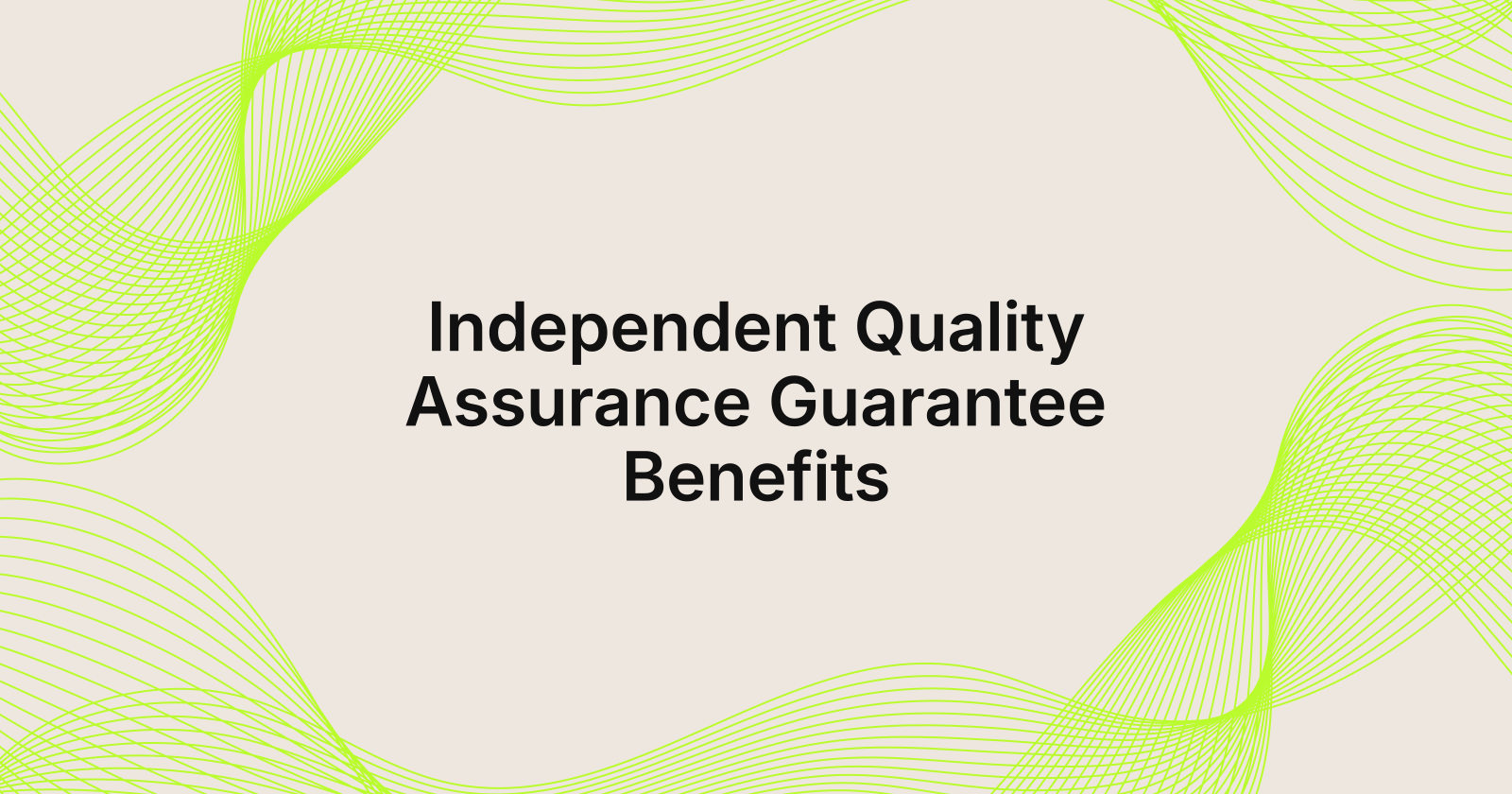Independent Quality Assurance Guarantee Benefits