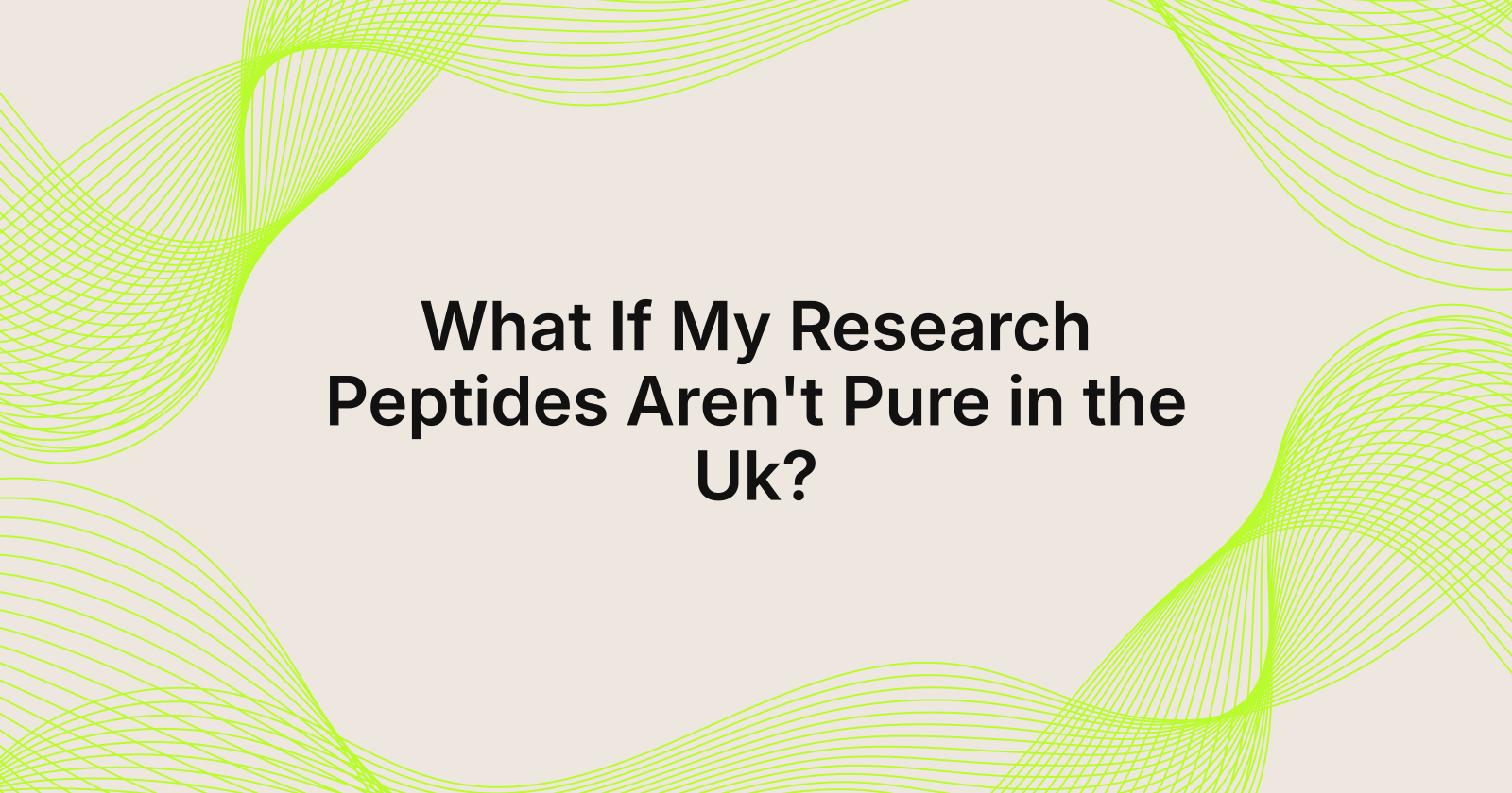 What If My Research Peptides Aren't Pure in the Uk?, what if my research peptides are not pure in United Kingdom?