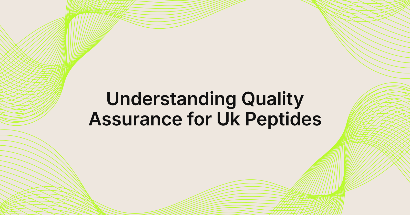 Understanding Quality Assurance for Uk Peptides, understanding independent quality assurance for peptides in United Kingdom