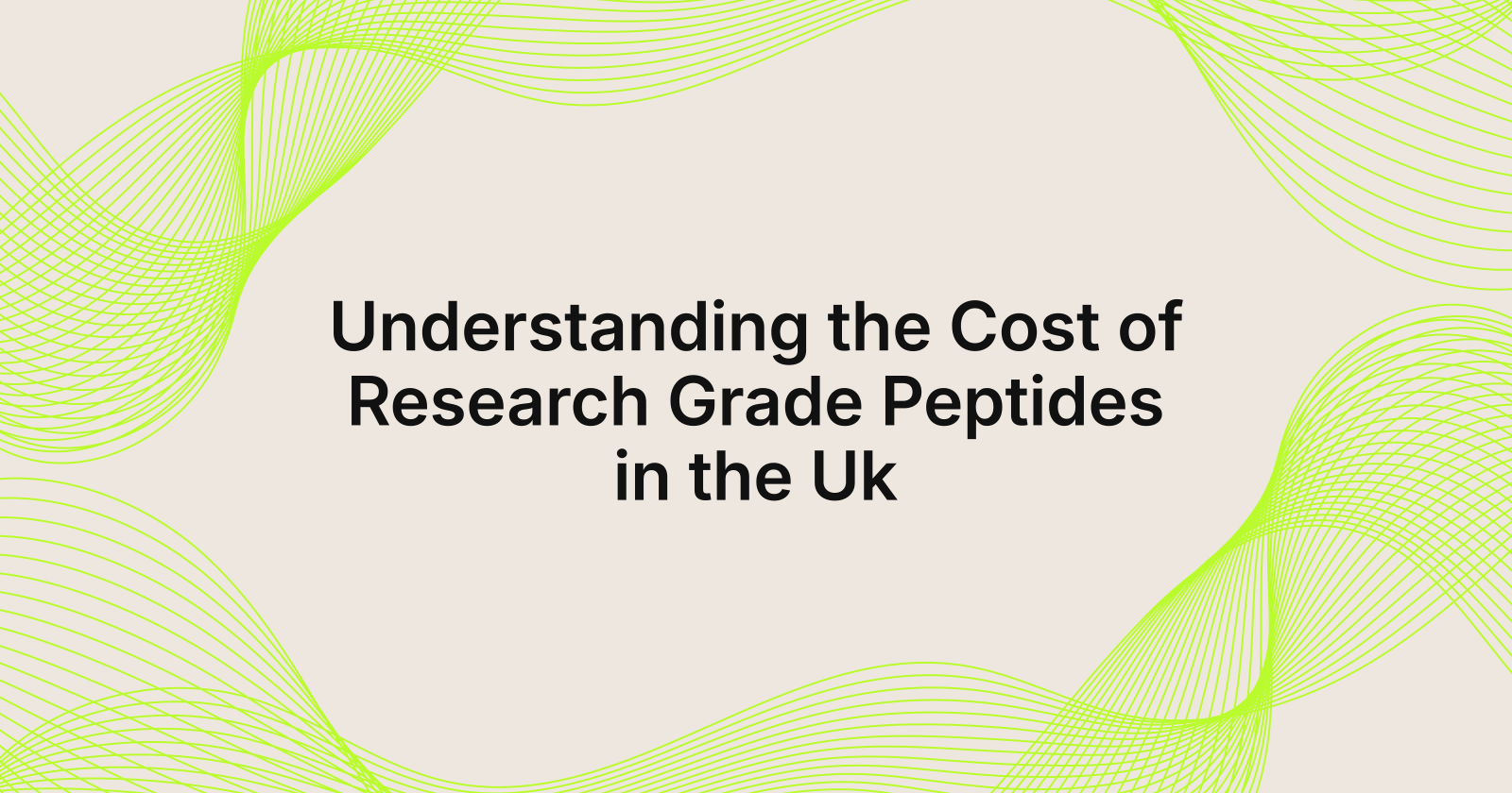 Understanding the Cost of Research Grade Peptides in the Uk, what is the cost of research grade peptides in United Kingdom?